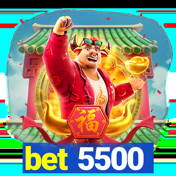 bet 5500